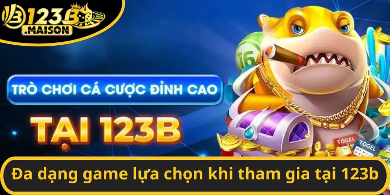 Đa dạng game lựa chọn khi tham gia tại 123b