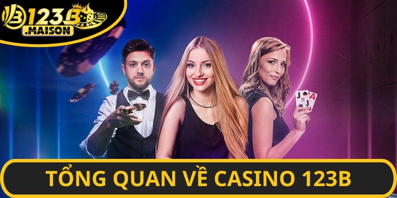 Tổng quan về casino 123B