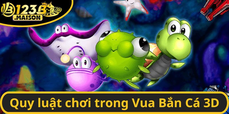 Quy luật chơi trong Vua Bắn Cá 3D